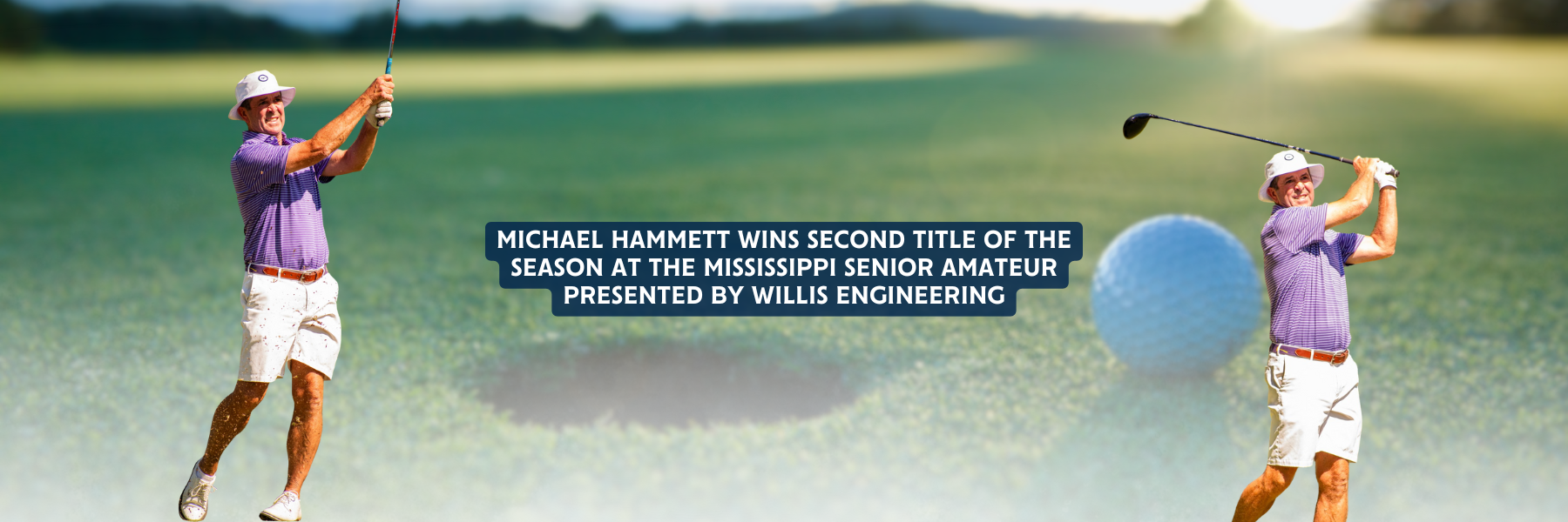 Michael Hammett wins second title of the season at the Mississippi Senior Amateur presented by Willis Engineering